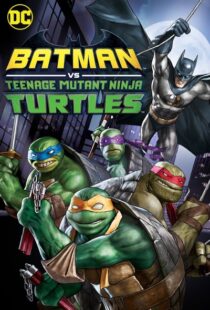 دانلود انیمیشن Batman vs Teenage Mutant Ninja Turtles 201918154-1662329575