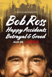 دانلود مستند Bob Ross: Happy Accidents, Betrayal & Greed 202191015-1161622221