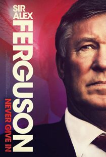 دانلود مستند Sir Alex Ferguson: Never Give In 202192772-2146138962
