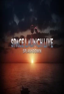 دانلود فیلم Space Launch Live: Splashdown 2020104254-458372377