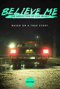 دانلود فیلم Believe Me: The Abduction of Lisa McVey 2018111300-2131733309