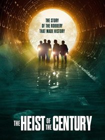 دانلود فیلم The Heist of the Century 2020195870-1393011228