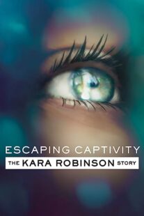 دانلود فیلم Escaping Captivity: The Kara Robinson Story 2021369120-258236854