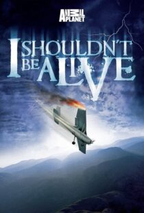 دانلود سریال I Shouldn’t Be Alive388883-574080687