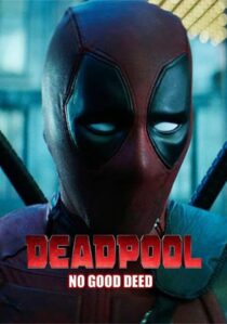 دانلود فیلم Deadpool: No Good Deed 2017394655-604377104