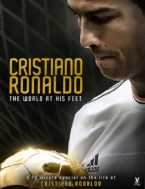 دانلود فیلم Cristiano Ronaldo: World at His Feet 2014408435-752468008