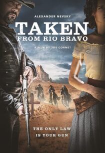 دانلود فیلم Taken from Rio Bravo 2024414473-938107039