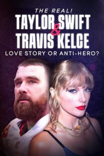 دانلود مستند The Real! Taylor Swift and Travis Kelce – Love Story or Anti-Hero? 2024421483-1837350281