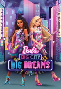 دانلود انیمیشن Barbie: Big City, Big Dreams 2021420931-1661423275