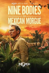 دانلود سریال Nine Bodies in A Mexican Morgue425902-2091221514