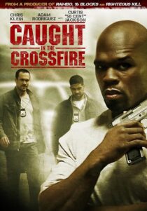 دانلود فیلم Caught in the Crossfire 2010427948-1131054414
