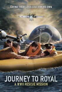دانلود فیلم Journey to Royal: A WWII Rescue Mission 2021433324-1383703937