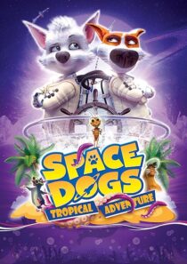دانلود انیمیشن Space Dogs: Tropical Adventure 2020431510-1950984470